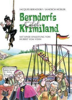 Berndorfs Eifel Krimiland von Berndorf,  Jacques, Hübler,  Janosch, vom Venn,  Hubert