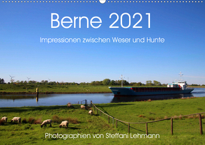 Berne 2021. Impressionen zwischen Weser und Hunte (Wandkalender 2021 DIN A2 quer) von Lehmann,  Steffani