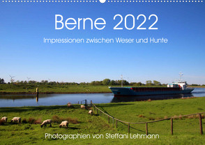 Berne 2022. Impressionen zwischen Weser und Hunte (Wandkalender 2022 DIN A2 quer) von Lehmann,  Steffani