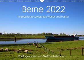 Berne 2022. Impressionen zwischen Weser und Hunte (Wandkalender 2022 DIN A3 quer) von Lehmann,  Steffani