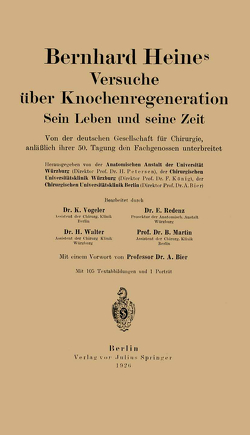 Bernhard Heines Versuche über Knochenregeneration von Bier,  Martin, Redenz,  Walter, Vogeler,  Karl