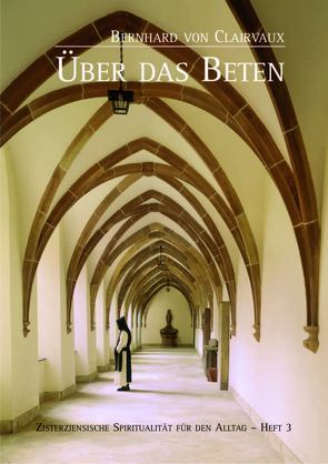 Bernhard von Clairvaux, Über das Beten von Brem O. Cist.,  Sr. M. Hildegard, Schwestern der Abtei