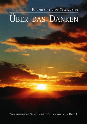 Bernhard von Clairvaux. Über das Danken von Brem O. Cist.,  Sr. M. Hildegard, Schwestern der Abtei