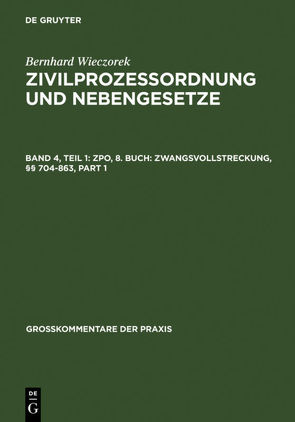 Bernhard Wieczorek: Zivilprozessordnung und Nebengesetze / ZPO, 8. Buch: Zwangsvollstreckung, §§ 704-863 von Wieczorek,  Bernhard