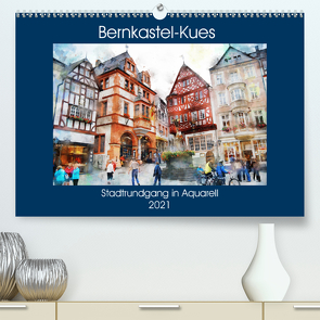 Bernkastel-Kues – Stadtrundgang in Aquarell (Premium, hochwertiger DIN A2 Wandkalender 2021, Kunstdruck in Hochglanz) von Frost,  Anja