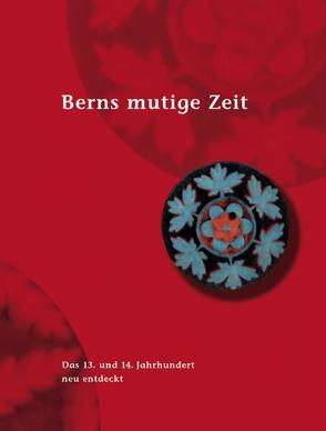 Berns mutige Zeit /Berns grosse Zeit /Berns mächtige Zeit. Set / Berns mutige Zeit von Schwinges,  Rainer C