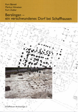 Berslingen – ein verschwundenes Dorf bei Schaffhausen von Bänteli,  Kurt, Beck,  Barbara, Burzler,  Anke, Hofmann,  Franz, Höneisen,  Markus, Kaufmann,  Bruno, Rehazek,  André, Rentzel,  Philippe, Senn,  Marianne, Stromer,  Markus, Waksman,  Yona, Zubler,  Kurt