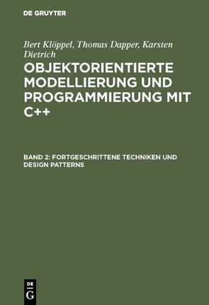 Bert Klöppel; Thomas Dapper; Karsten Dietrich: Objektorientierte… / Fortgeschrittene Techniken und Design Patterns von Dapper,  Thomas, Dietrich,  Karsten, Kloeppel,  Bert