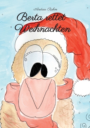 Berta rettet Weihnachten von Rehm,  Andrea