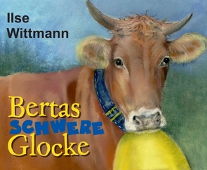 Bertas schwere Glocke von Wittmann,  Ilse