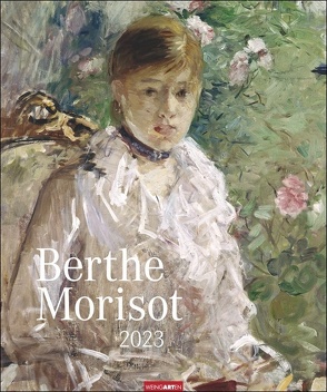 Berthe Morisot Kalender 2023. Hochwertiger Kunstkalender im Großformat mit den impressionistischen Meisterwerken von Morisot. Großer Wandkalender 2023 für Impressionismus-Fans. 55×46 cm von Morisot,  Berthe, Weingarten