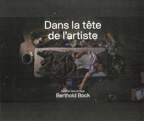 Berthold Bock – Dans la tête de l‘artiste von Galerie im Traklhaus