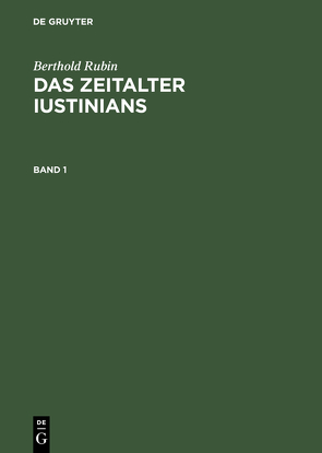 Berthold Rubin: Das Zeitalter Iustinians / Berthold Rubin: Das Zeitalter Iustinians. Band 1 von Rubin,  Berthold