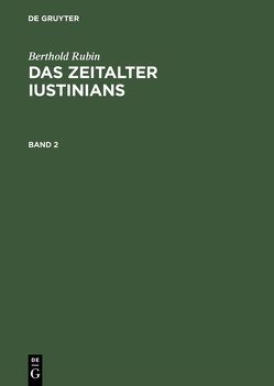 Berthold Rubin: Das Zeitalter Iustinians / Berthold Rubin: Das Zeitalter Iustinians. Band 2 von Rubin,  Berthold