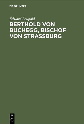 Berthold von Buchegg, Bischof von Strassburg von Leupold,  Edward