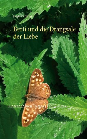 Berti und die Drangsale der Liebe von von Rehberg,  Juergen