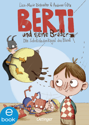 Berti und seine Brüder 1. Die Schokoladenkugel des Bösen von Dickreiter,  Lisa-Marie, Goetz,  Andreas, Renger,  Nikolai