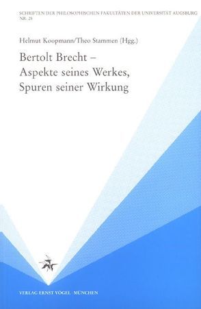 Bertolt Brecht – Aspekte seines Werkes, Spuren seiner Wirkung von Koopmann,  Helmut, Stammen,  Theo