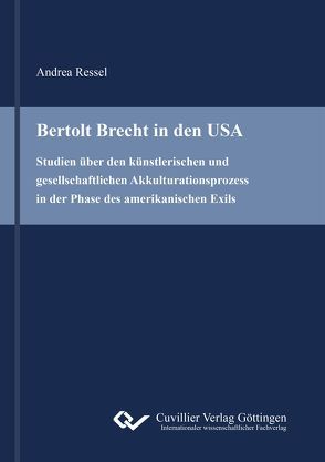 Bertolt Brecht in den USA von Ressel,  Andrea