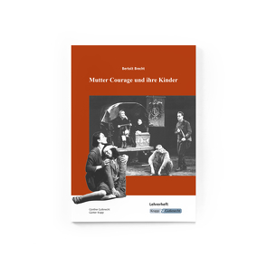 Mutter Courage und ihre Kinder – Bertolt Brecht – Lehrerheft von Gutknecht,  Günther, Krapp,  Günter