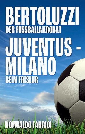 Bertoluzzi – Juventus – Milano von Fabrici,  Romualdo