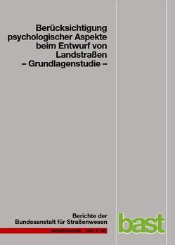 Berücksichtigung psychologischer Aspekte beim Entwurf von Landstraßen von Baier,  M M, Becher,  Th, Krüger,  H P, Scheuchenpflug,  R, Steinauer,  B