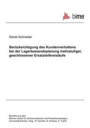 Berücksichtigung des Kundenverhaltens bei der Lagerbestandsplanung mehrstufiger, geschlossener Ersatzteilkreisläufe von Schneider,  Daniel