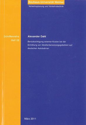 Berücksichtigung externer Kosten bei der Ermittlung von Straßenbenutzungsgebühren auf deutschen Autobahnen von Dahl,  Alexander