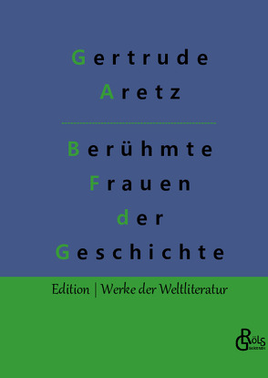 Berühmte Frauen der Weltgeschichte von Aretz,  Gertrude, Gröls-Verlag,  Redaktion