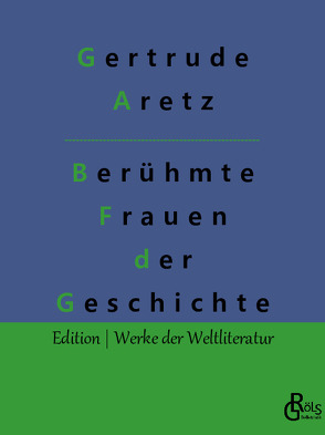 Berühmte Frauen der Weltgeschichte von Aretz,  Gertrude, Gröls-Verlag,  Redaktion