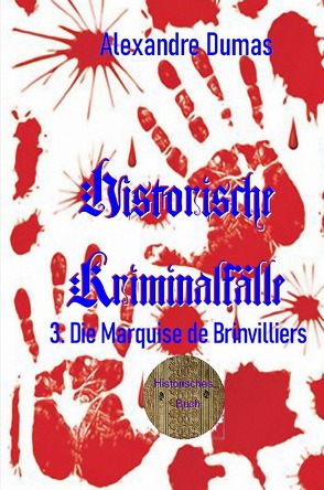 Berühmte Kriminalfälle / 3. Die Marquise de Brinvilliers von Brendel,  Walter, Dumas d.Ä.,  Alexandre