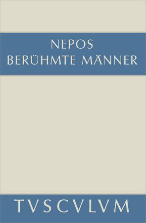 Berühmte Männer / De viris illustribus von Nepos,  Cornelius, Nickel,  Rainer, Pfeiffer,  Michaela