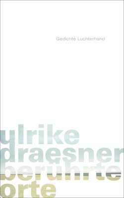 berührte orte von Draesner,  Ulrike