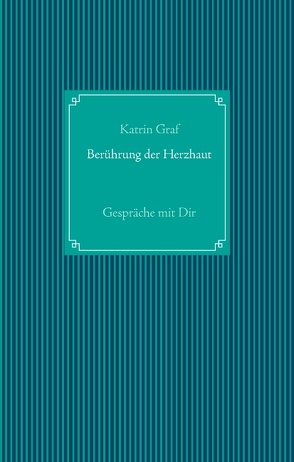Berührung der Herzhaut von Graf,  Katrin