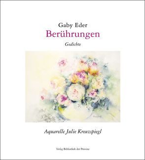 Berührungen von Eder,  Gaby, Kreuzspiegl,  Julie