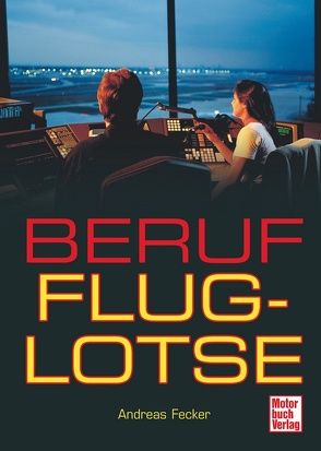 Beruf Fluglotse von Fecker,  Andreas