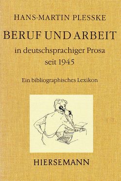 Beruf und Arbeit in deutschsprachiger Prosa seit 1945 von Plesske,  Hans M Beruf und Arbeit in deutschsprachiger Prosa seit 1945 von Plesske,  Hans M