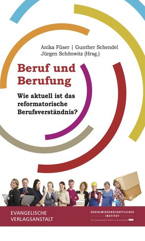 Beruf und Berufung von Füser,  Anika, Schendel,  Gunther, Schönwitz,  Jürgen