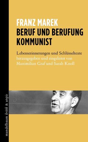 Beruf und Berufung Kommunist von Graf,  Maximilian, Knoll,  Sarah, Marek,  Franz