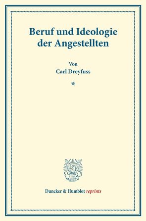 Beruf und Ideologie der Angestellten. von Dreyfuss,  Carl