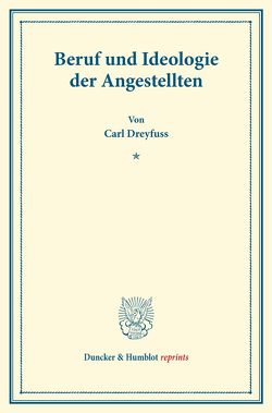 Beruf und Ideologie der Angestellten. von Dreyfuss,  Carl