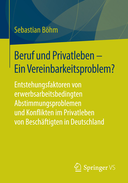 Beruf und Privatleben – Ein Vereinbarkeitsproblem? von Böhm,  Sebastian