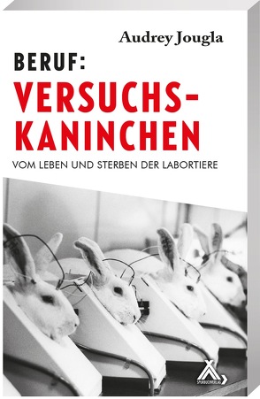 Beruf: Versuchskaninchen von Jougla,  Audrey