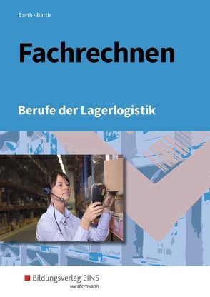 Berufe der Lagerlogistik / Fachrechnen von Barth,  Dominik, Barth,  Volker