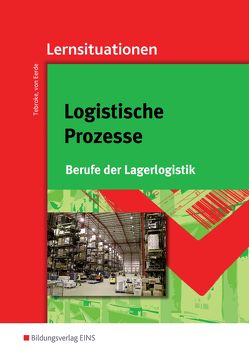 Berufe der Lagerlogistik / Logistische Prozesse von Tebroke,  Paul, von Eerde,  Kathrin