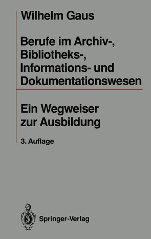 Berufe im Archiv-, Bibliotheks-, Informations- und Dokumentationswesen von Gaus,  Wilhelm