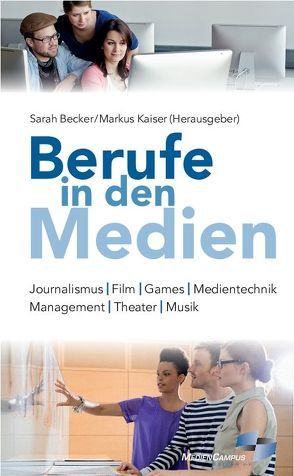 Berufe in den Medien von Becker,  Sarah, Kaiser,  Markus