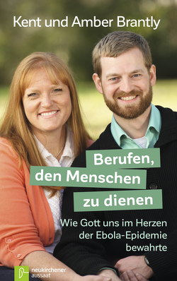 Berufen, den Menschen zu dienen von Brantly,  Amber, Brantly,  Kent, Dziewas,  Dorothee