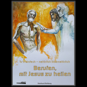 Berufen, mit Jesus zu heilen von Rehberg,  Reinhard