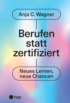 Berufen statt zertifiziert (E-Book) von Wagner,  Anja C.